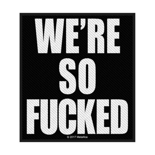 METALLICA - WE'RE SO FUCKED. Tygmärke