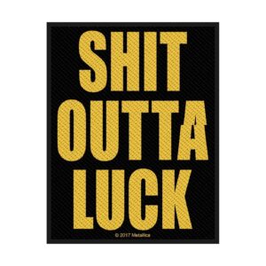 METALLICA - SHIT OUTTA LUCK. Tygmärke